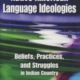 Native American Language Ideologies: Beliefs, Practices, and Struggles in Indian Country