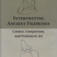 Interpreting Ancient Figurines: Context, Comparison, and Prehistoric Art