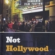 Not Hollywood: Independent Film at the Twilight of the American Dream