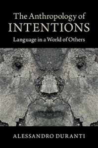 The Anthropology of Intentions: Language in a World of Others
