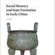 Social Memory and State Formation in Early China