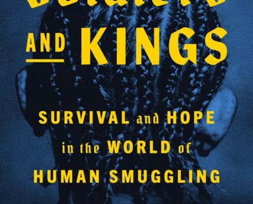 Soldiers and Kings: Survival and Hope in the World of Human Smuggling